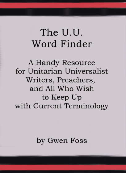 Image for UU Word Finder, the :  A Handy Resource for Unitarian Universalist Writers, Preachers, and all Who Wish to Keep Up with Current Terminology