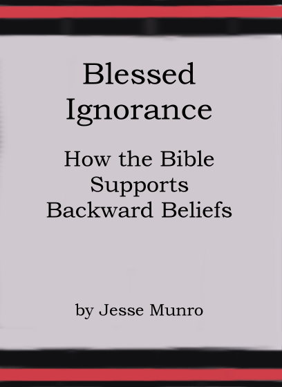Image for Blessed Ignorance :  How the Bible Supports Backward Beliefs