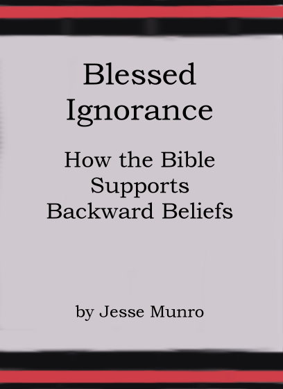 Image for Blessed Ignorance :  How the Bible Supports Backward Beliefs