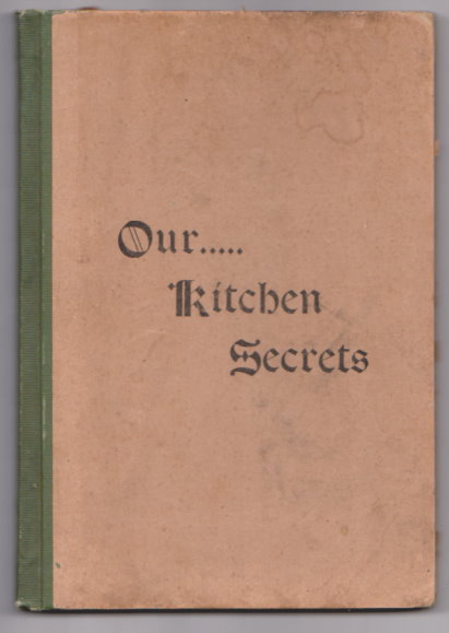 Image for Our Kitchen Secrets, Revised Edition : Compiled by the Woman's Social Union of the First Congregational Church, Owosso, Michigan