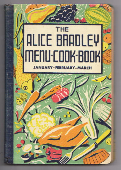 Image for Alice Bradley Menu Cook Book, The, Volume 1 : January, February, March, Menus, Marketing Lists and Recipes