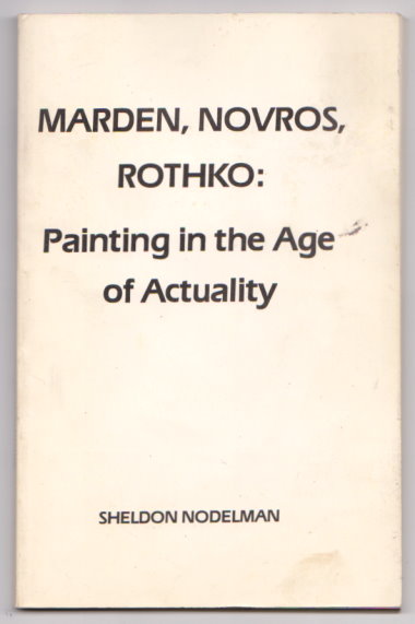 Image for Marden, Novros, Rothko :  Painting in the Age of Actuality (Signed)