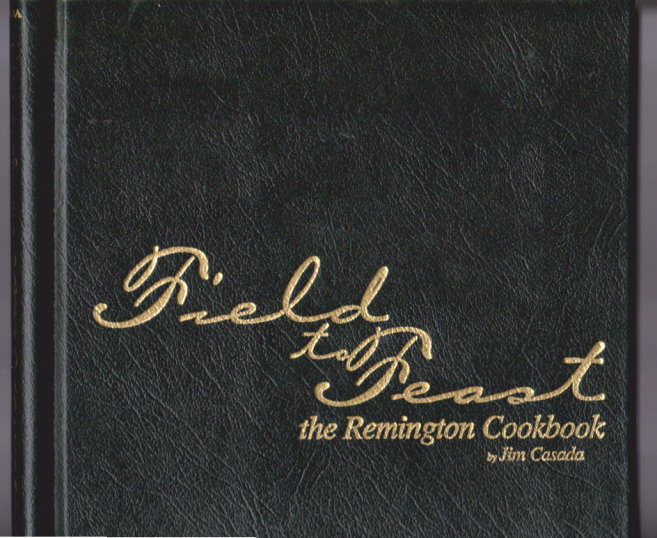 Image for Field to Feast :  The Remington Cookbook, Signed and Limited