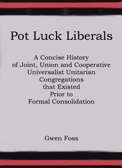 Image for Pot Luck Liberals :  A Concise History of Joint, Union and Cooperative Universalist Unitarian Congregations That Existed Prior to Formal Consolidation