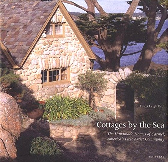 Image for Cottages by the Sea : The Handmade Homes of Carmel, America's First Artist Community