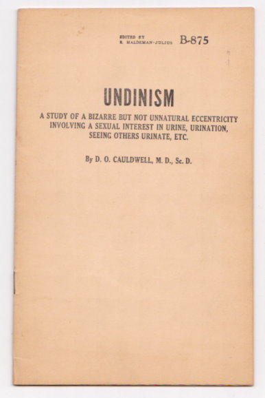 Image for Undinism : A Study of a Bizarre but Not Unnatural Eccentricity Involving a Sexual Interest in Urine, Urination, Seeing Others Urinate, Etc