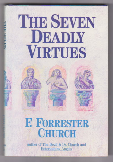 Image for Seven Deadly Virtues, the :  A Guide to Purgatory for Atheists and True Believers