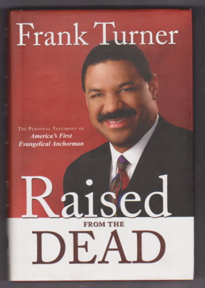 Image for Raised from the Dead :  The Personal Testimony of America's First Evangelical Anchorman (Signed)