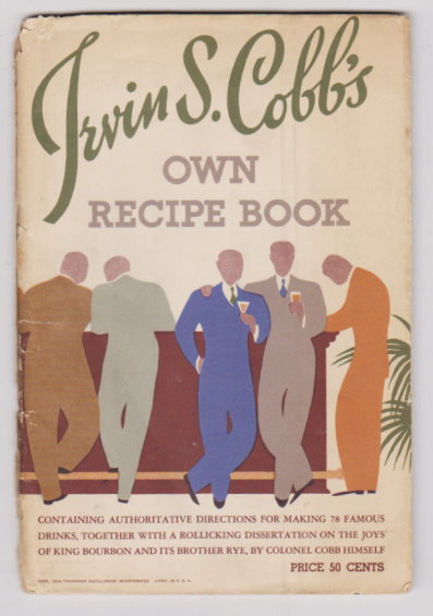 Image for Irvin S. Cobb's Own Recipe Book :  Containing Authoritative Directions for Making 78 Famous Drinks