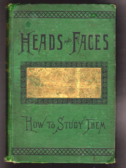 Image for Heads and Faces and How to Study Them :  A Manual of Phrenology and Physiognomy for the People
