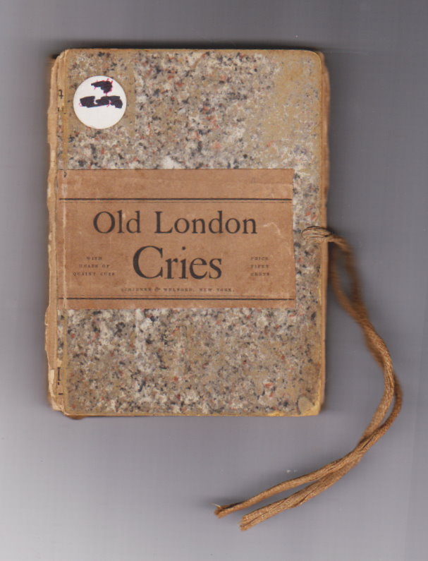 Image for Old London Street Cries :  And the Cries of Today, with Heaps of Quaint Cuts