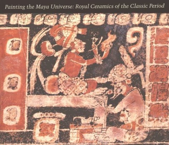Image for Painting the Maya Universe :  Royal Ceramics of the Classic Period