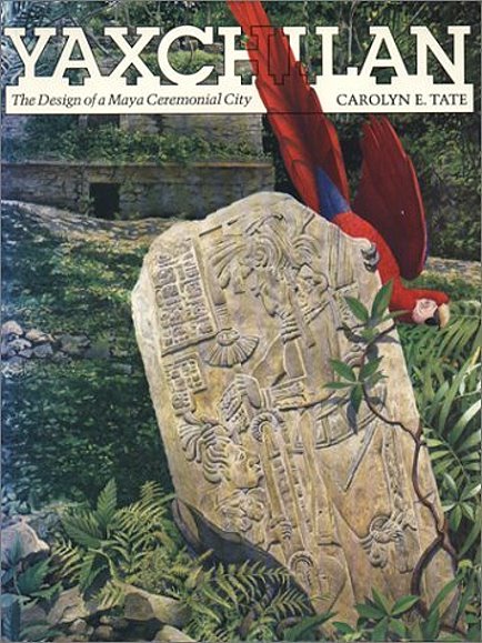 Image for Yaxchilan :  The Design of a Maya Ceremonial City