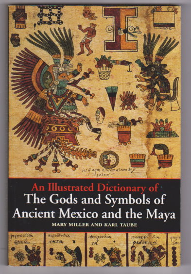 Image for Illustrated Dictionary of the Gods and Symbols of Ancient Mexico and the Maya, An
