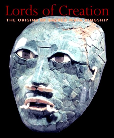 Image for Lords of Creation :  The Origins of Sacred Maya Kingship