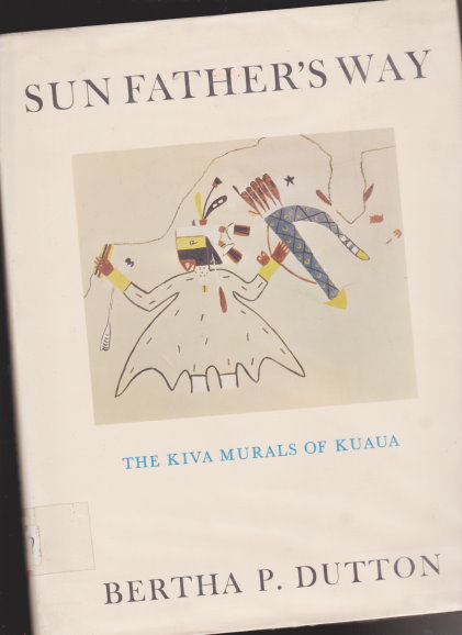 Image for Sun Father's Way :  The Kiva Murals of Kuaua, a Pueblo Ruin, Coronado State Monument, New Mexico