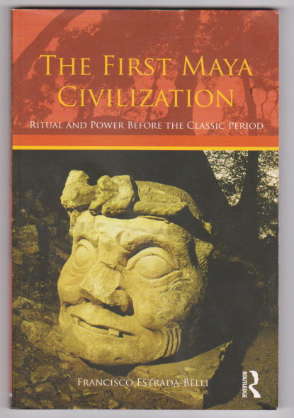 Image for First Maya Civilization, the :  Ritual and Power before the Classic Period