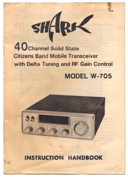 Image for Shark Instruction Handbook :  40 Channel Solid State Citizens Band Mobile Transceiver Model W-705