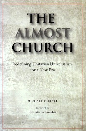 Image for Almost Church, the :  Redefining Unitarian Universalism for a New Era