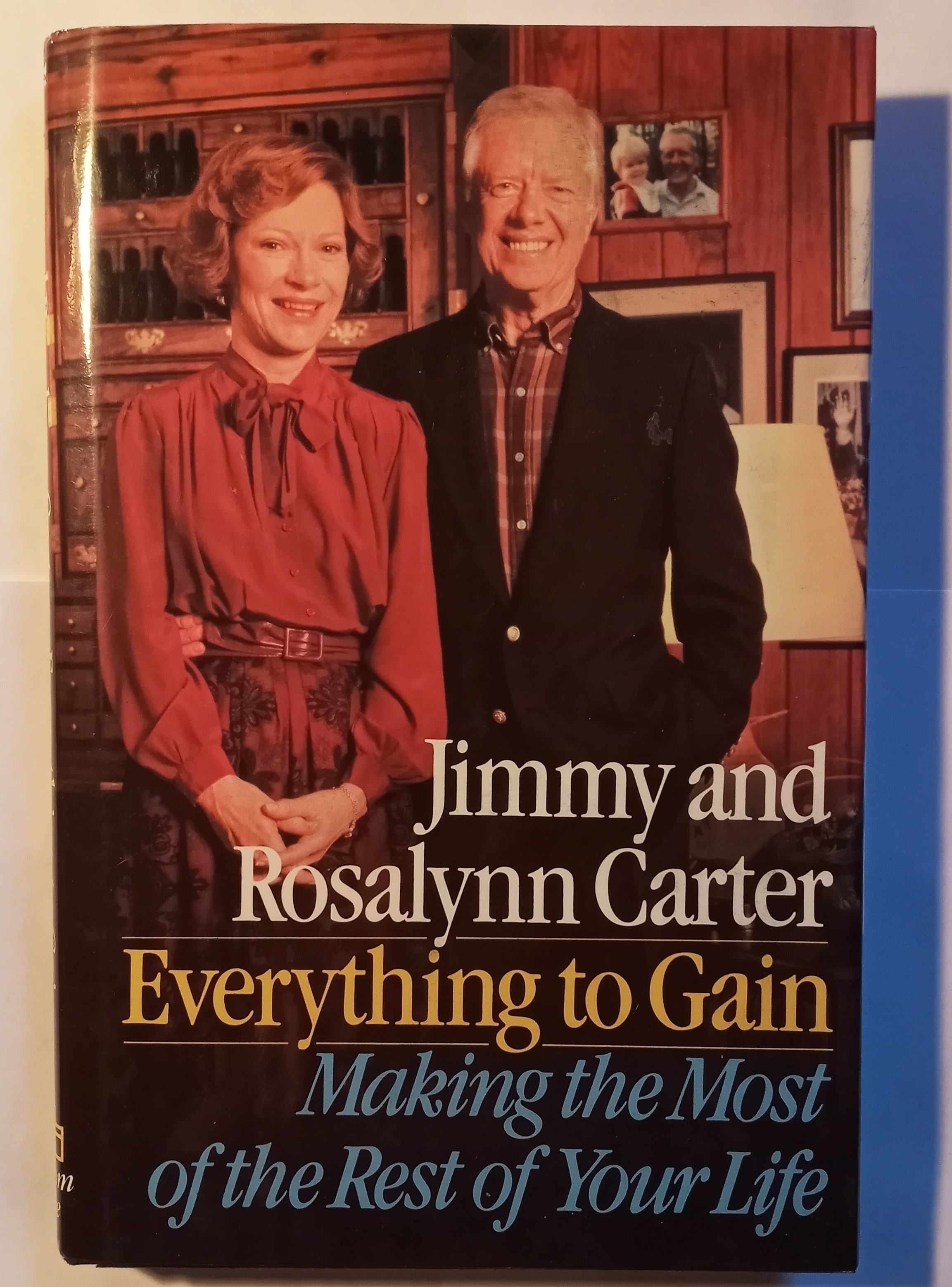 Image for Everything to Gain : (Signed by Jimmy and Rosalynn Carter) Making the Most of the Rest of Your Life