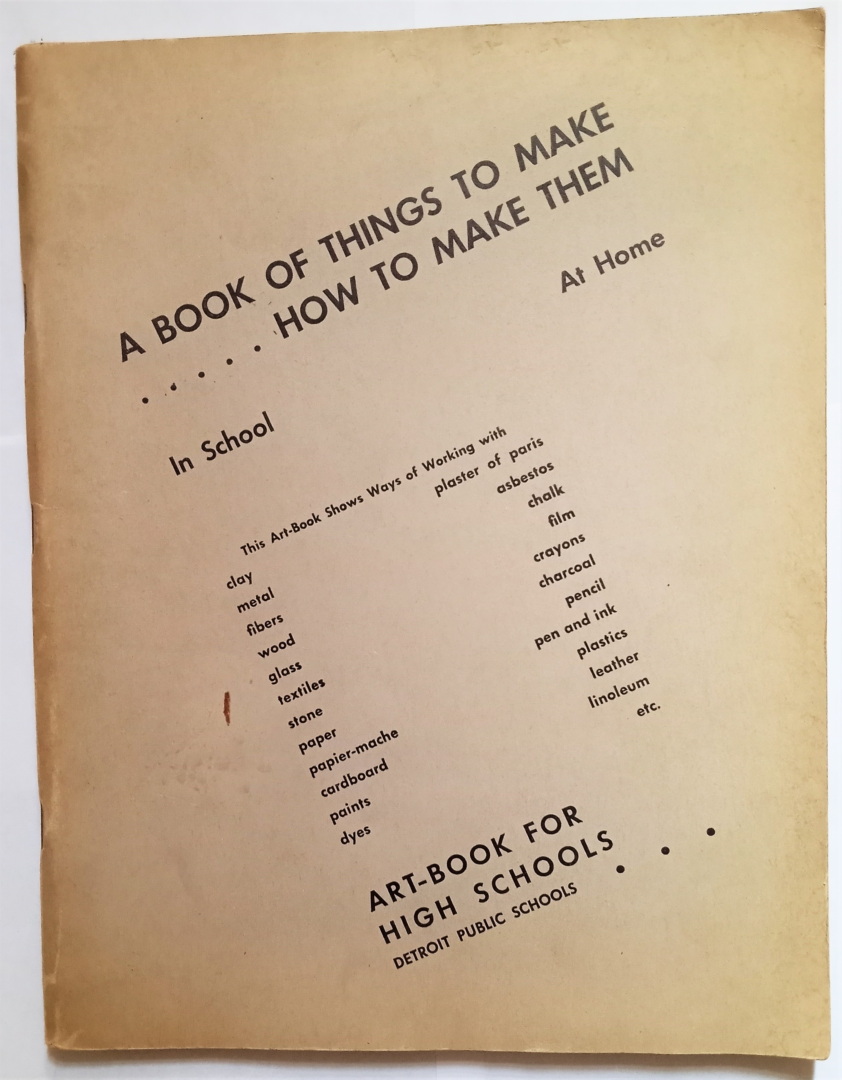 Image for Book of Things to Make and How to Make Them :  In School, at Home, Art Book for High Schools, Detroit Public Schools