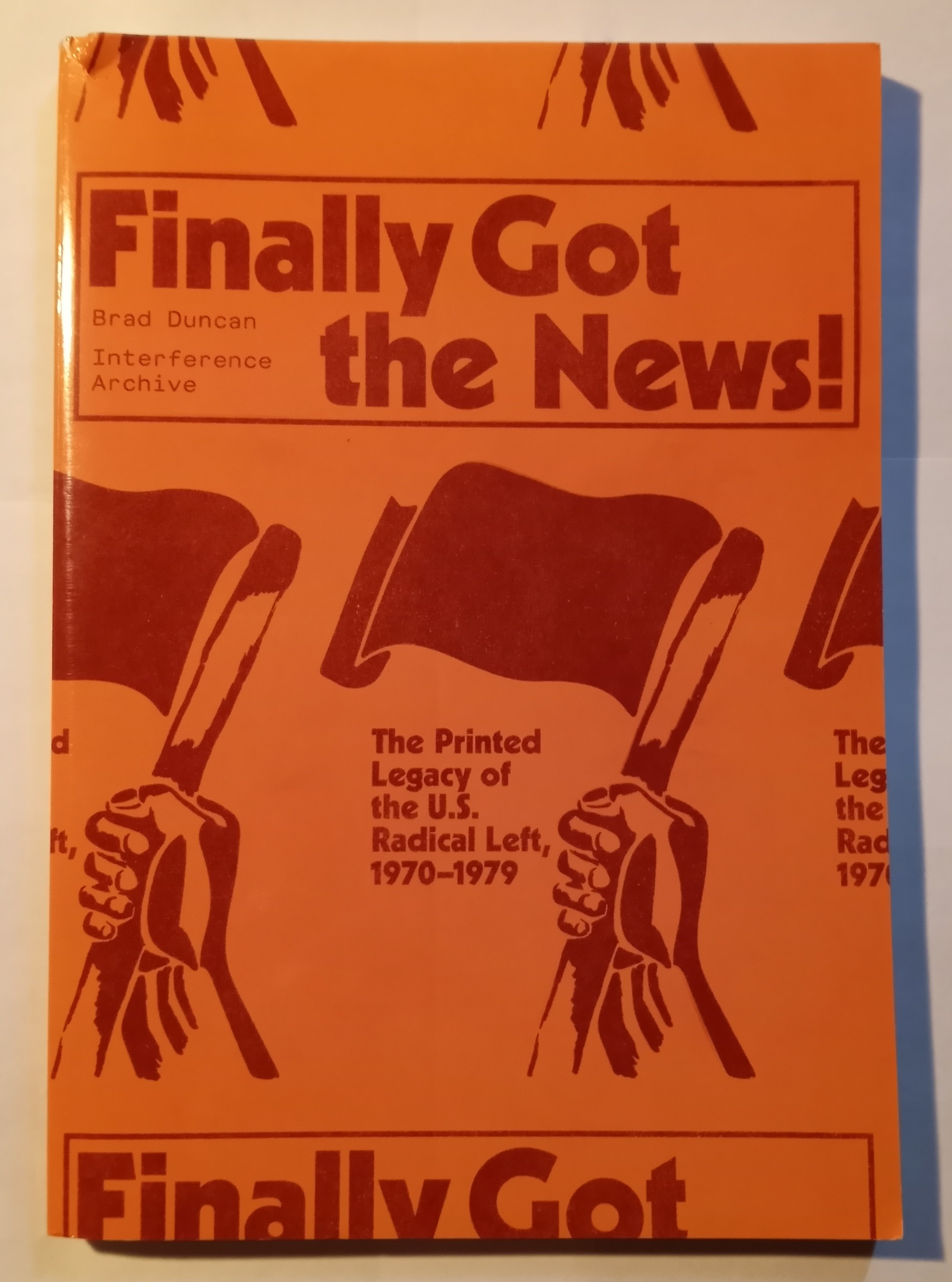 Image for Finally Got the News :  The Printed Legacy of the U. S. Radical Left, 1970-1979
