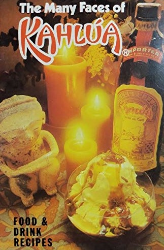Image for Many Faces of Kahlua, the :  Food and Drink Recipes
