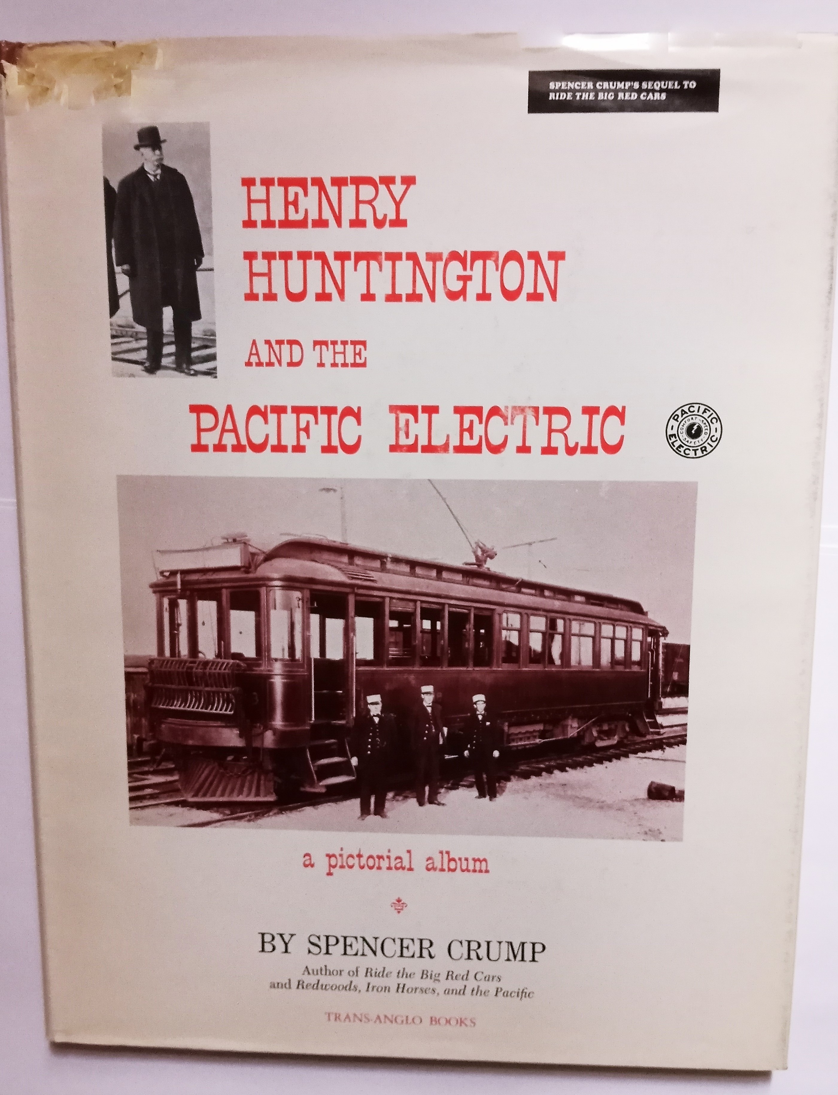 Image for Henry Huntington and the Pacific Electric :  A Pictorial Album, 3e, 3rd Edition, 1978