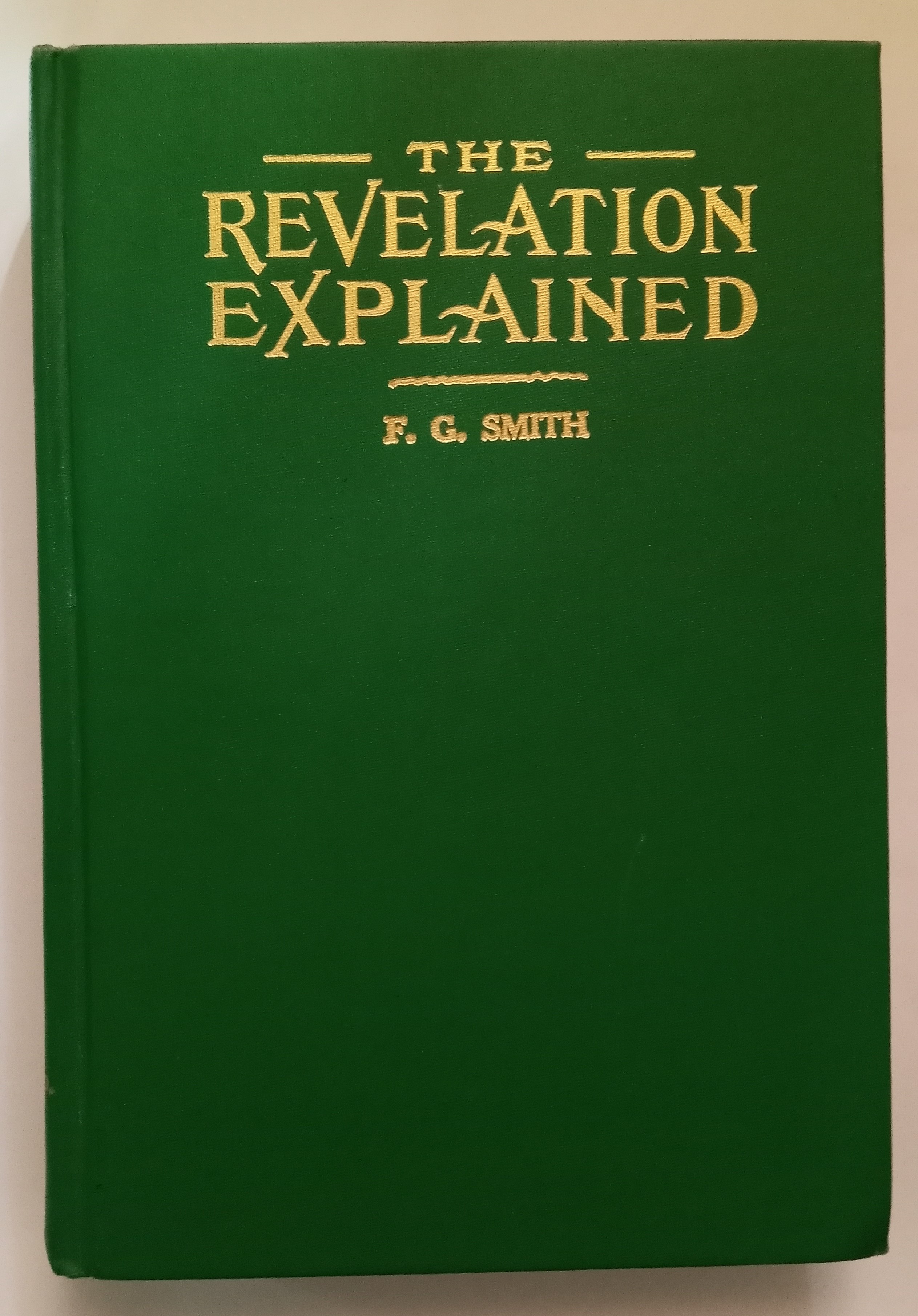 Image for Revelation Explained, the :  An Exposition, Text by Text, of the Apocalypse of St. John, 4e, 4th Edition