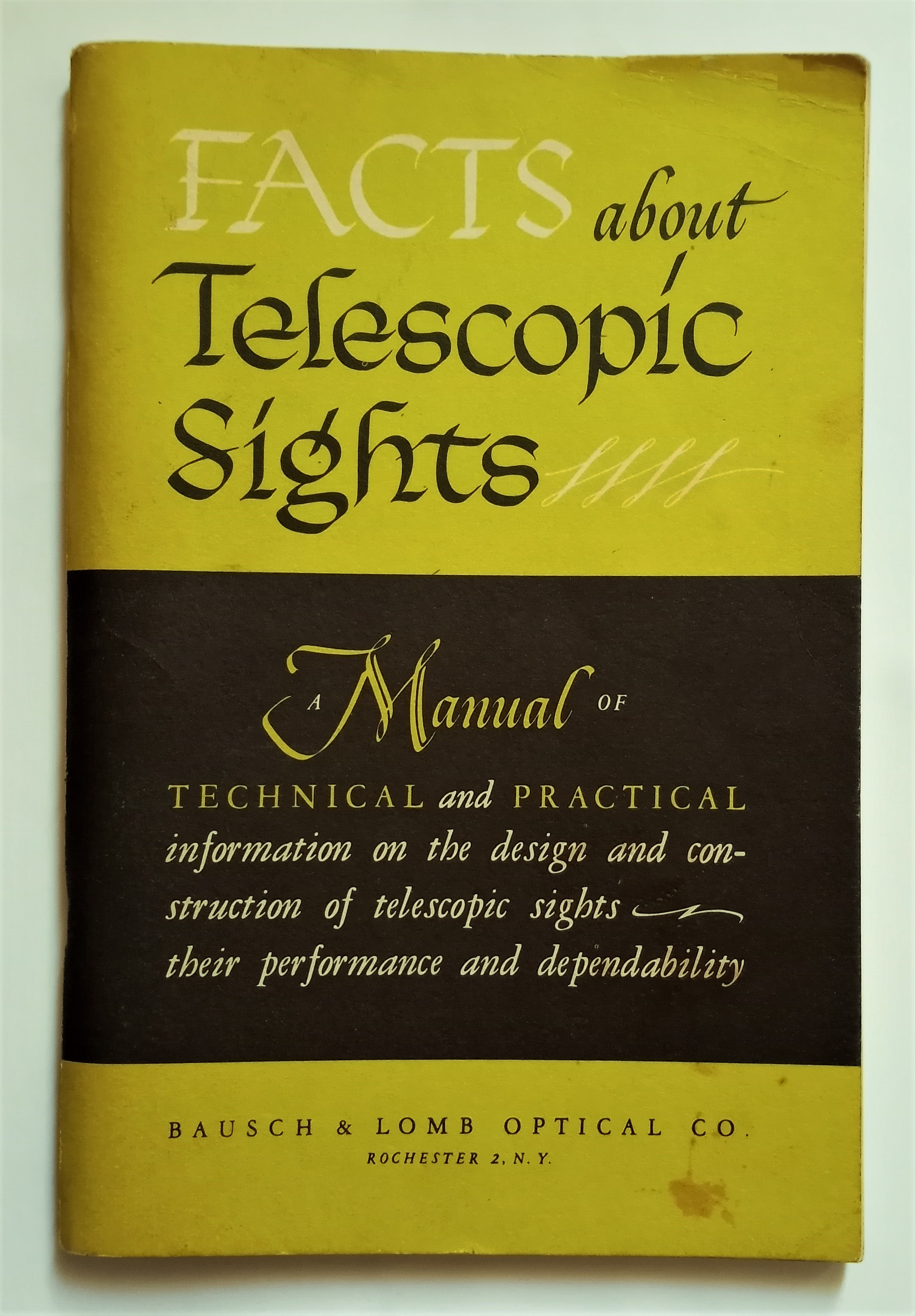 Image for Facts about Telescopic Sights :  A Manual of Technical and Practical Information on the Design and Construction of Telescopic Sights, Their Performance and Dependability