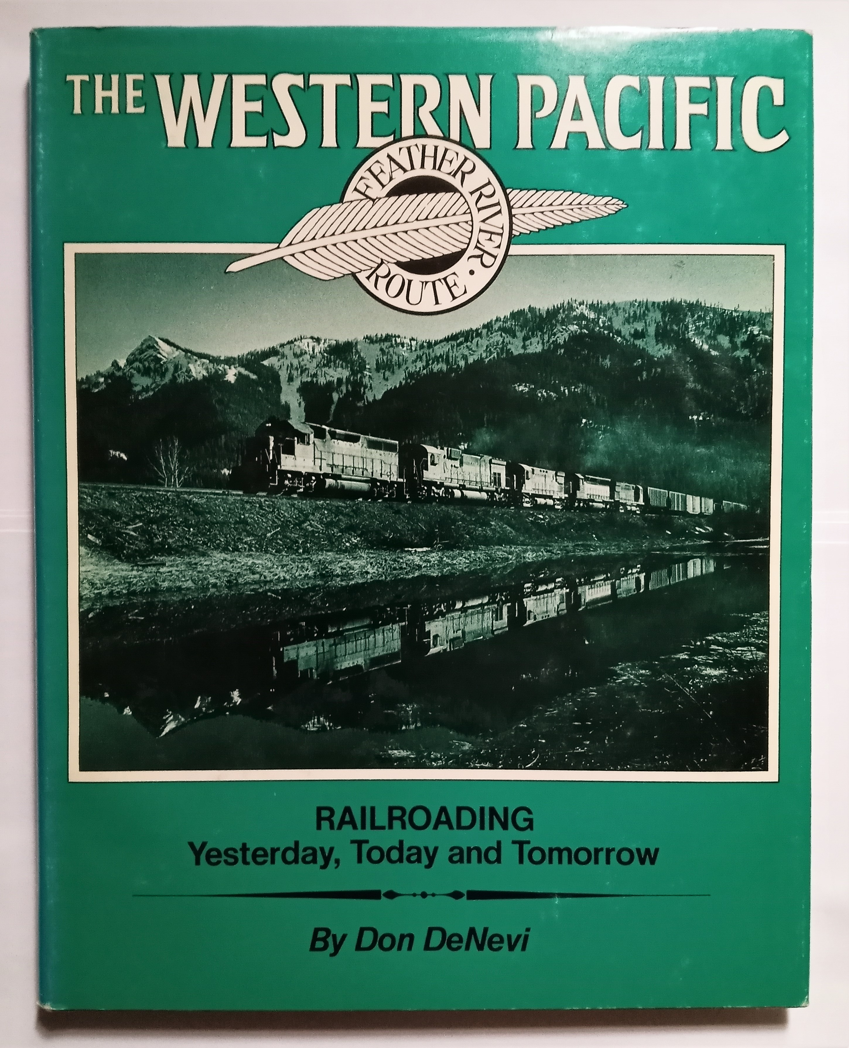 Image for Western Pacific, The, Feather River Route :  Railroading Yesterday, Today and Tomorrow
