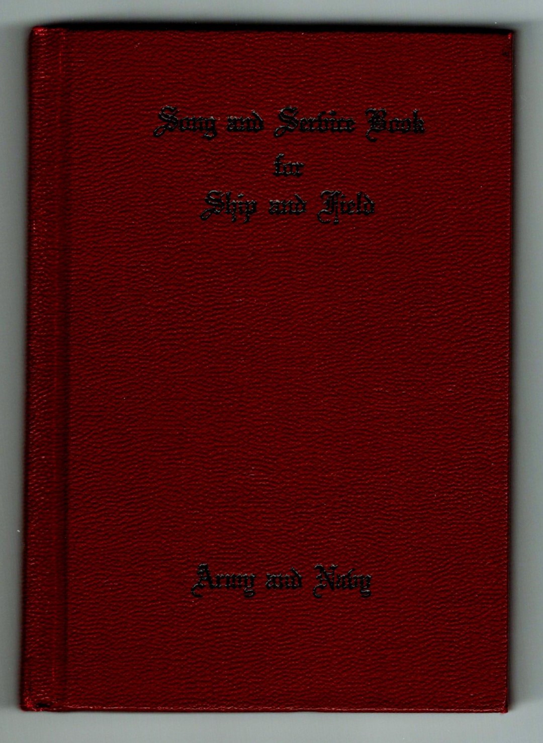 Image for Song and Service Book for Ship and Field :  Army and Navy