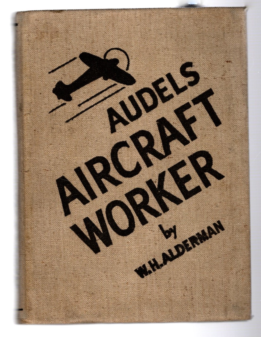 Image for Audels Aircraft Worker :  A Practical Treatise for all Mechanics, Lead Men, Layout Men, Draftsmen, Designers, Apprentices and Students