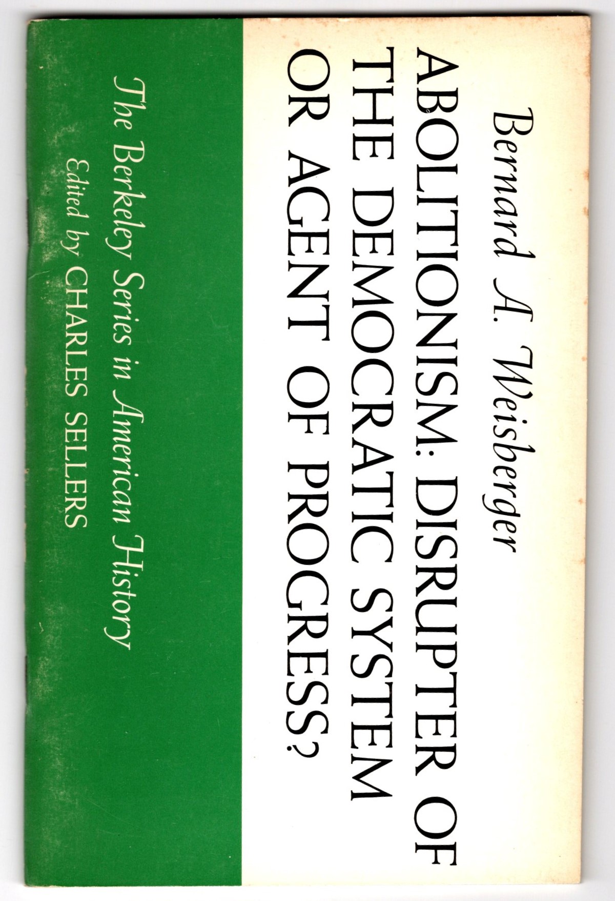 Image for Abolitionism :  Disrupter of the Democratic System or Agent of Progress ?
