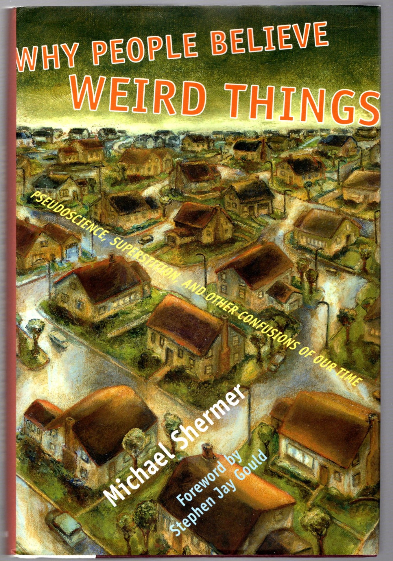Image for Why People Believe Weird Things :  Pseudoscience, Superstition, and Other Confusions of Our Time