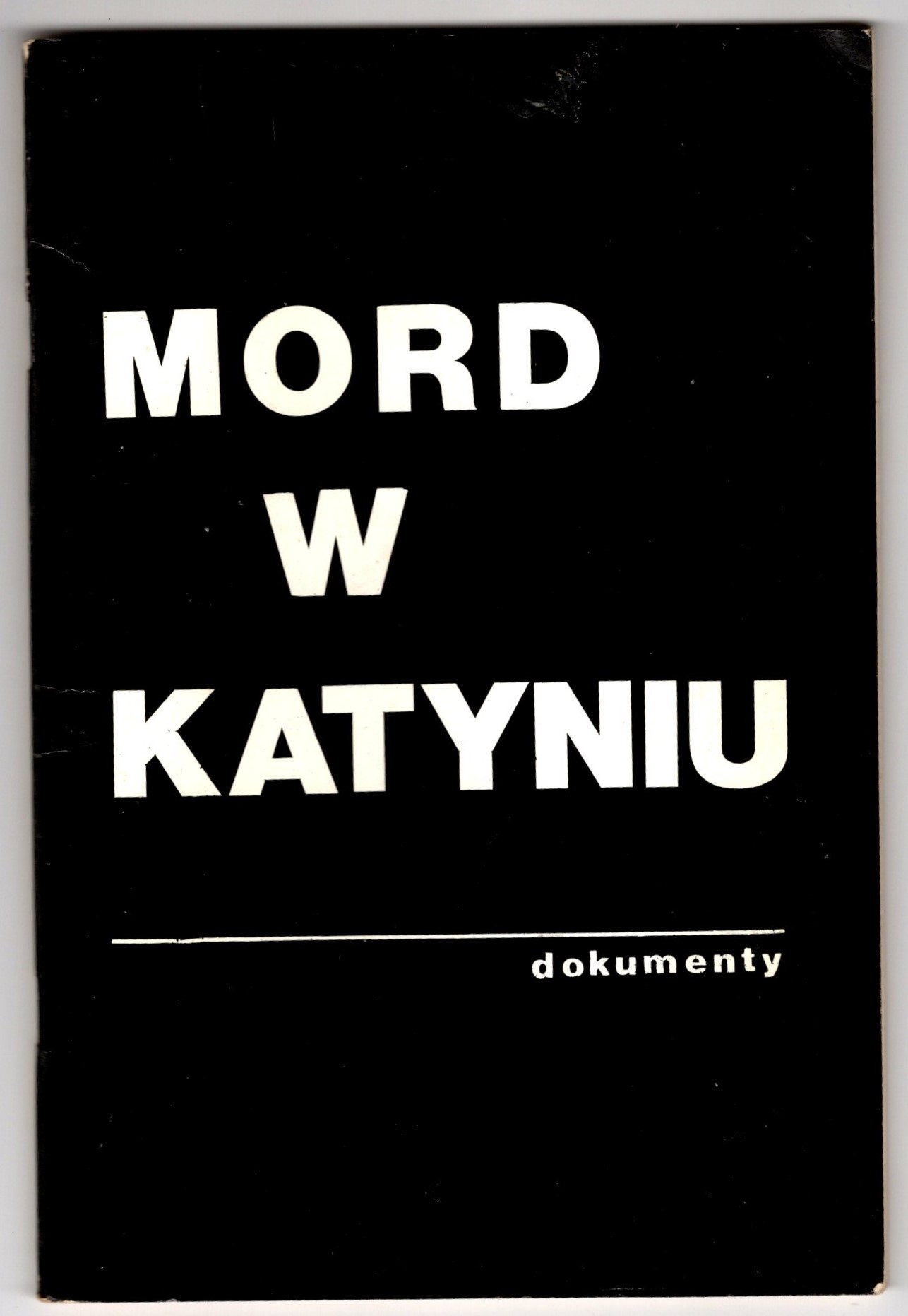 Image for Mord W Katyniu, Smierc W Katyniu, Tak Mordowano Naszych Oficerow :  The Katyn Massacre, Death in Katyn, How Our Officers Were Murdered