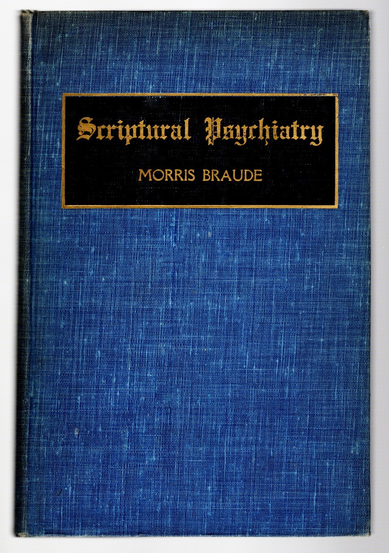 Image for Scriptural Psychiatry : A Popular Presentation on an Hitherto Little Explored Source in Mental Hygiene