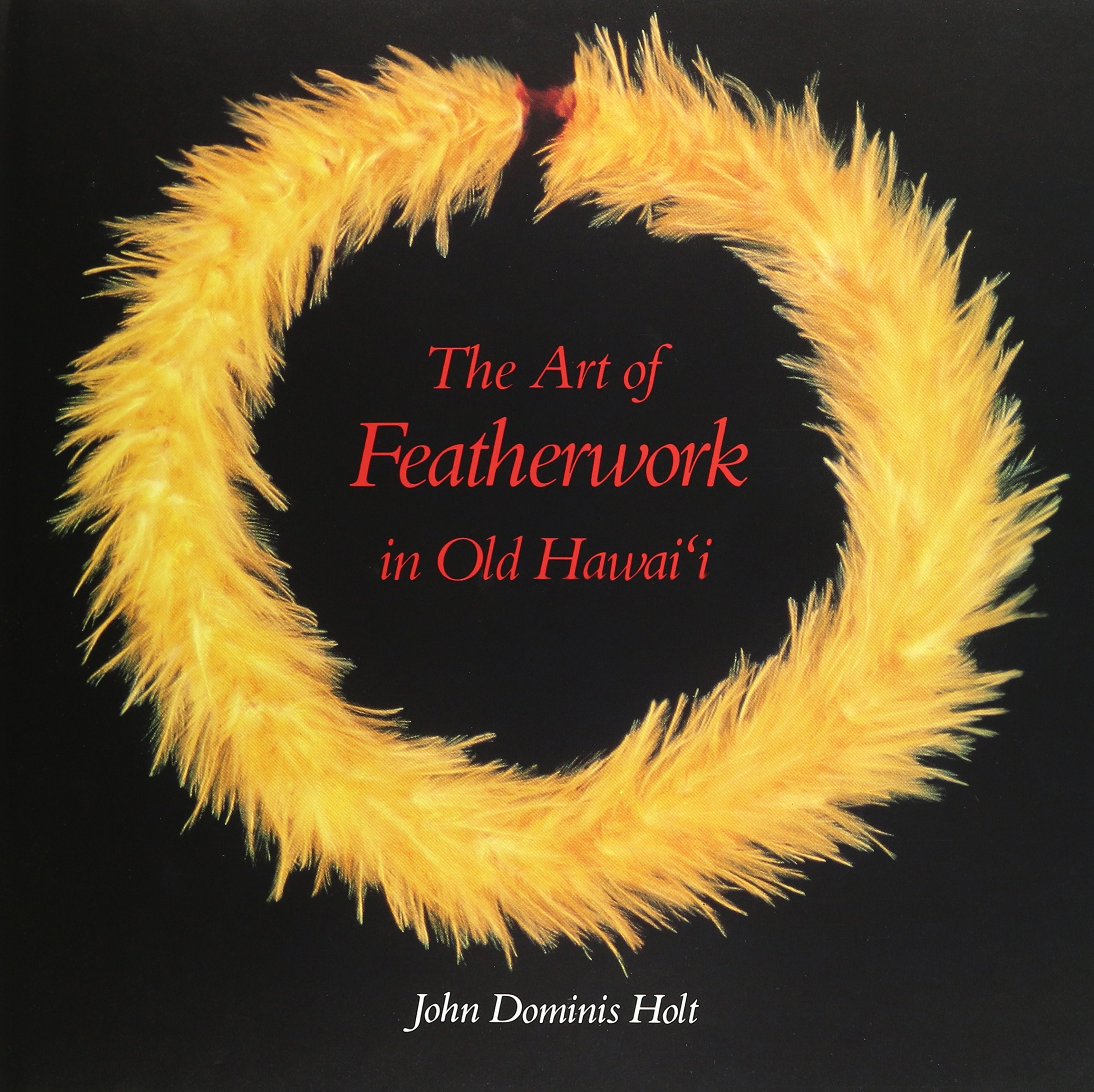 Image for Art of Featherwork in Old Hawaii, The