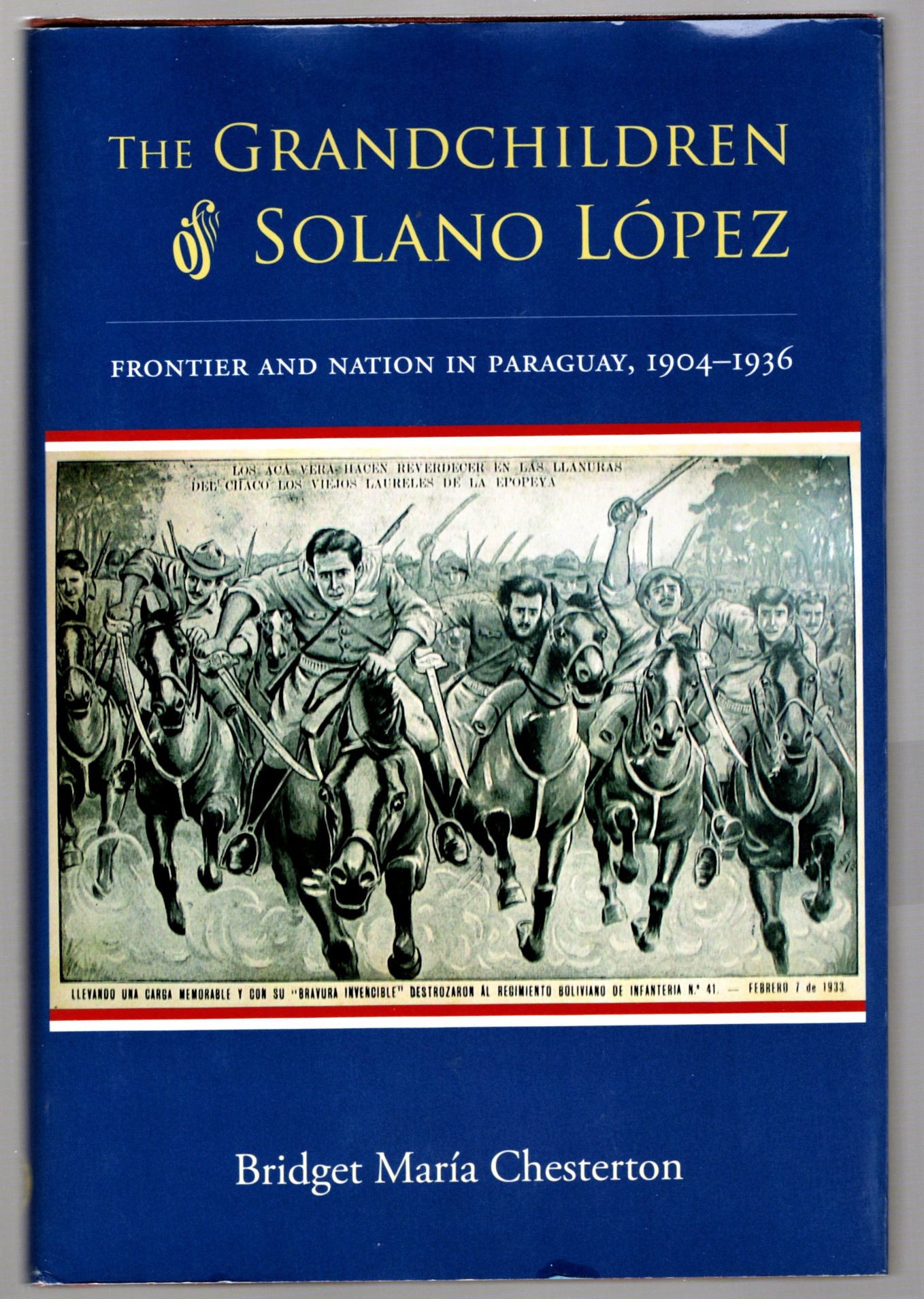 Image for Grandchildren of Solano Lopez, the :  Frontier and Nation in Paraguay, 1904-1936