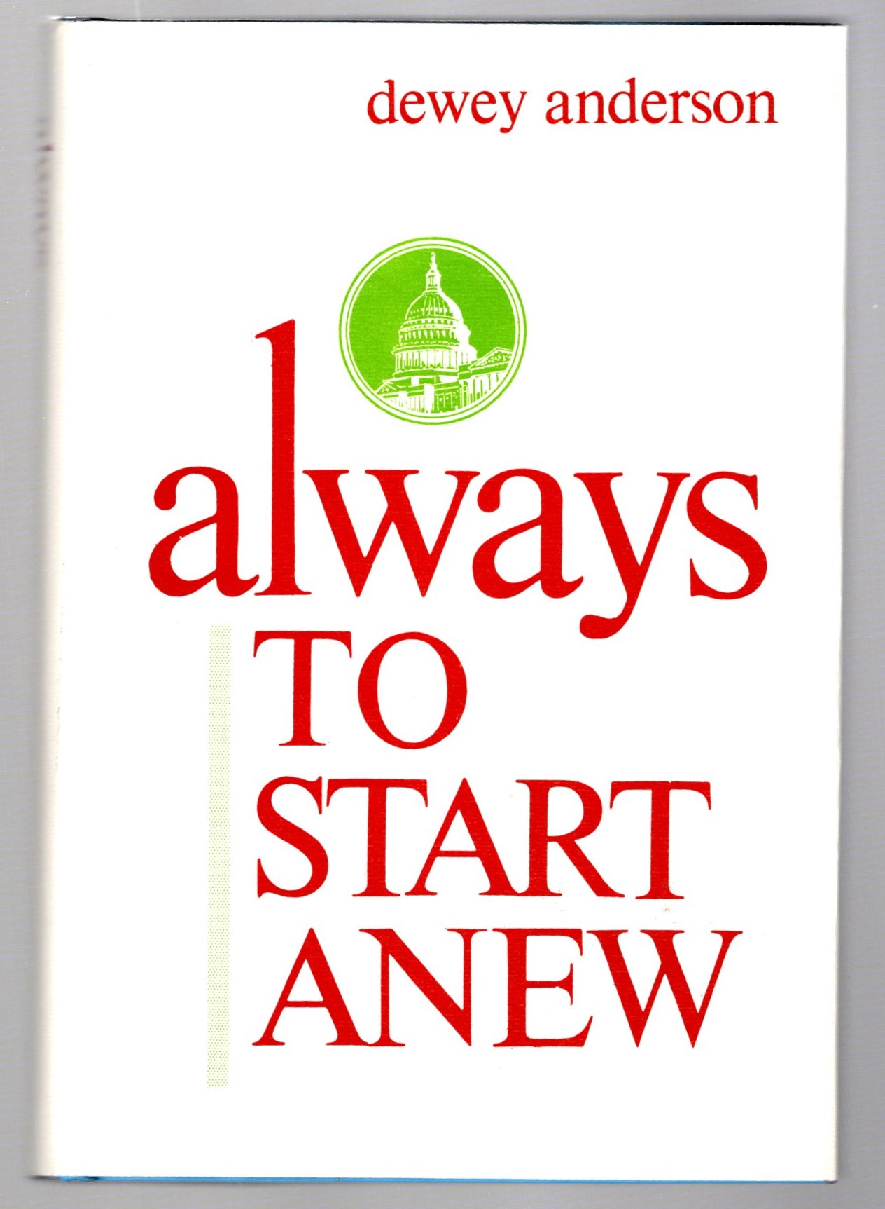 Image for Always to Start Anew : The Making of a Public Activist