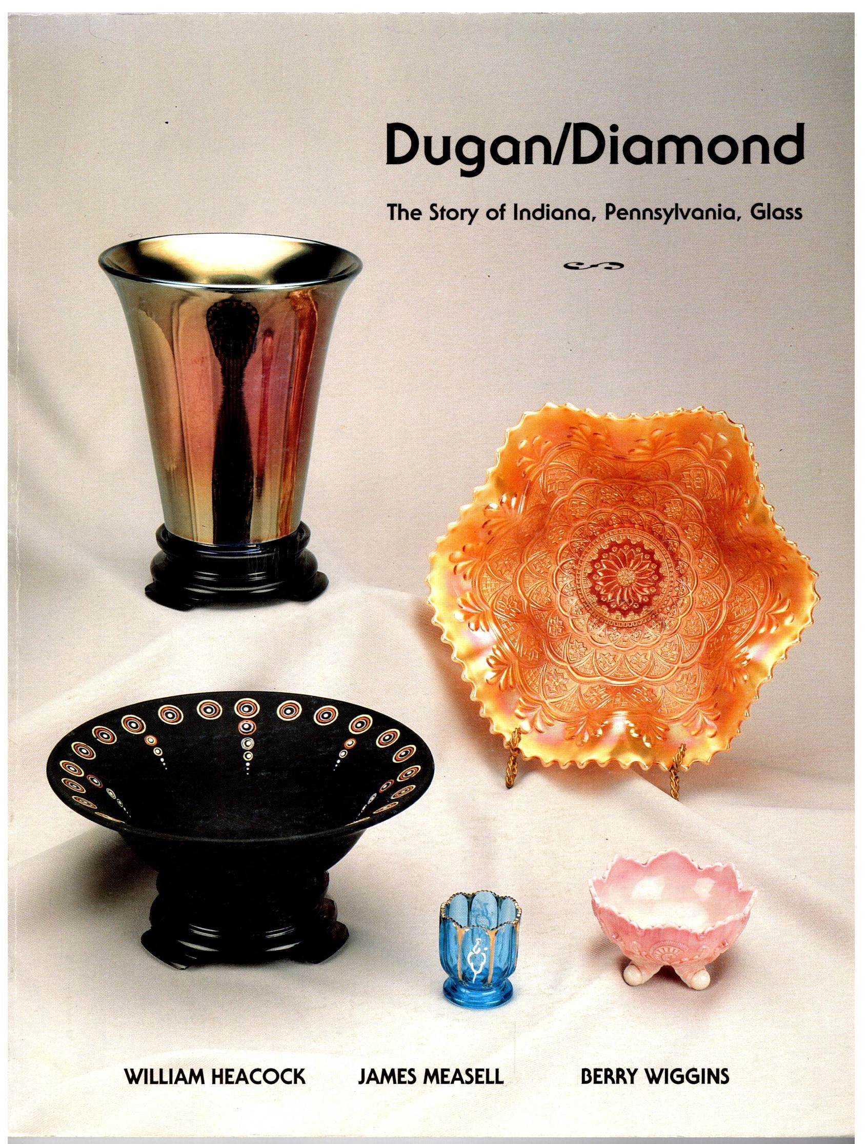 Image for Dugan / Diamond :  The Story of Indiana, Pennsylvania, Glass