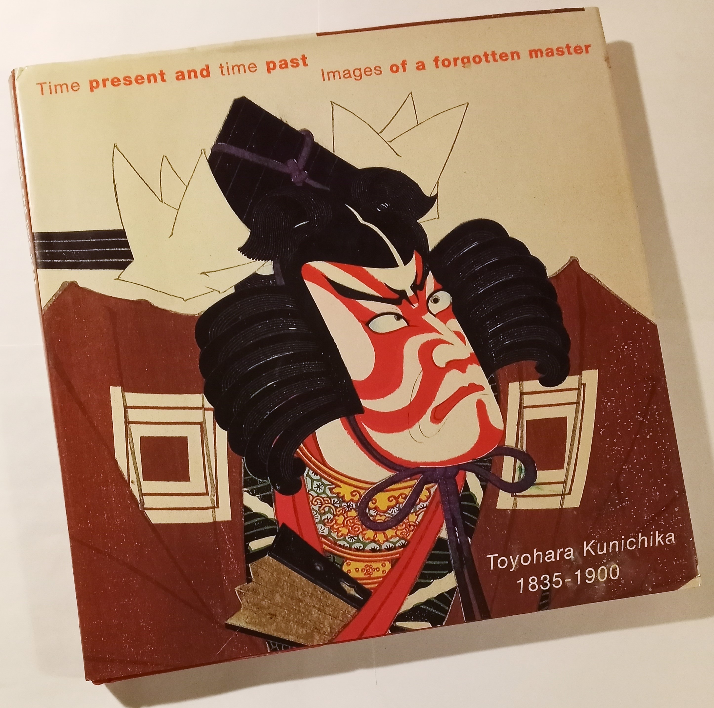Image for Time Present and Time Past :  Images of a Forgotten Master, Toyohara Kunichika 1835-1900
