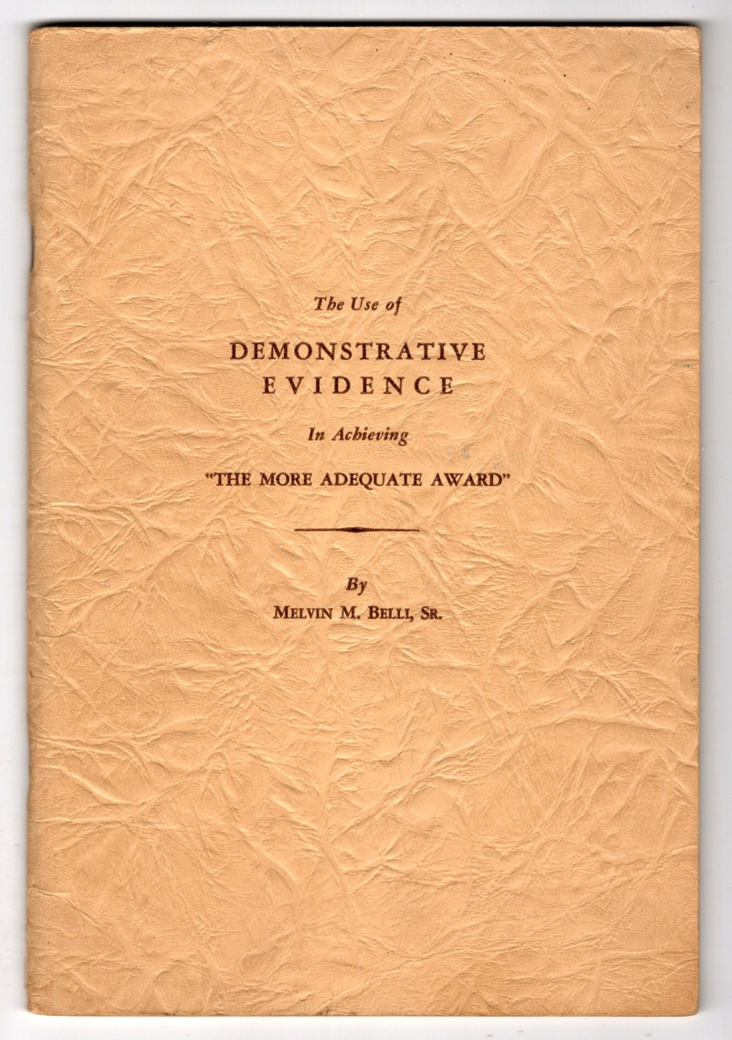 Image for Use of Demonstrative Evidence in Achieving the More Adequate Award, the : From an Address before the Mississippi State Bar Association, 1951
