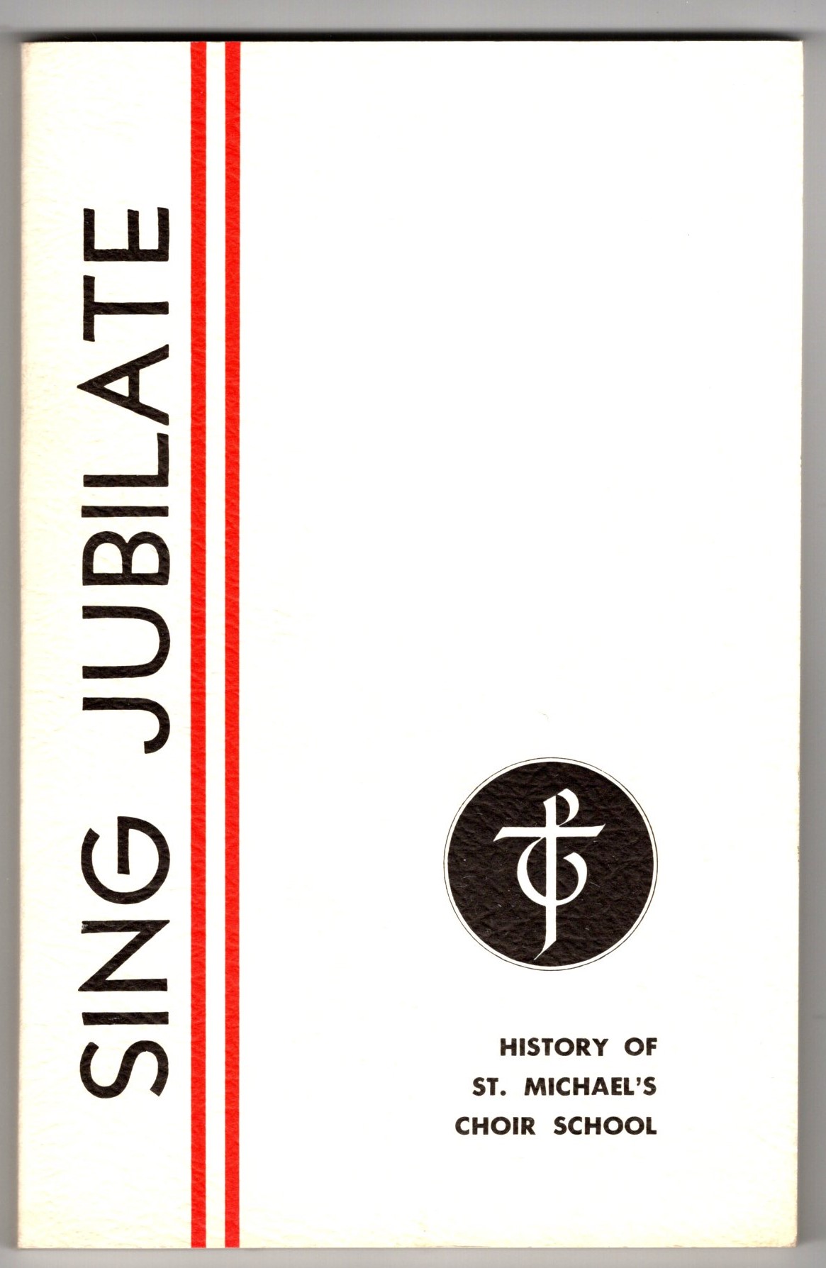 Image for Sing Jubilate :  A Descriptive History of the Development of St. Michael's Choir School, Toronto, Canada, 1937-1911