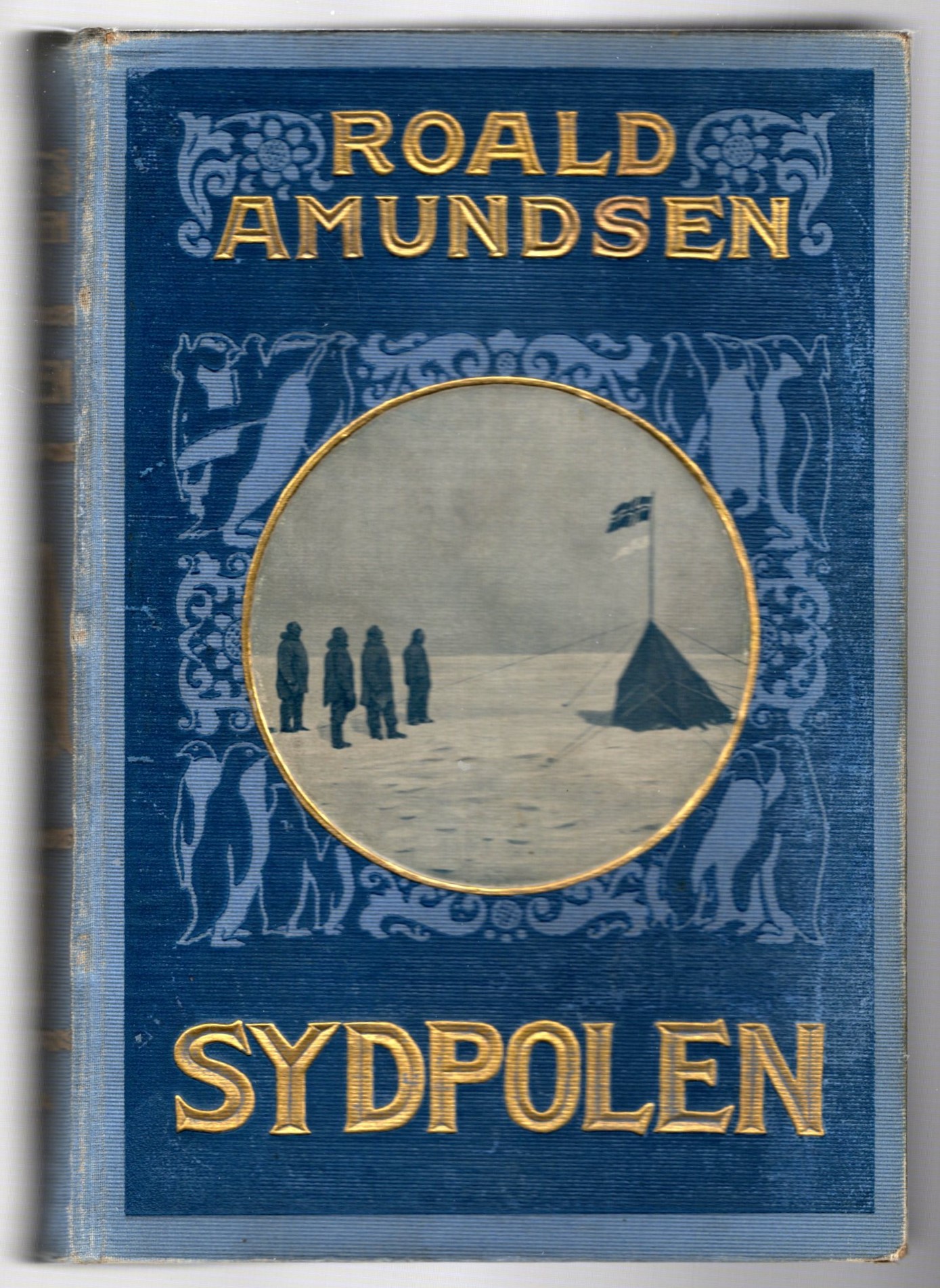 Image for Sydpolen, den Norske Sydpolsfaerd med Fram, 1910-1912, med Portraetter, Illustrationar og Karter, Volume 1 : South Pole, the Norwegian Expedition aboard Fram, with Portraits, Illustrations and Maps, Volume 1