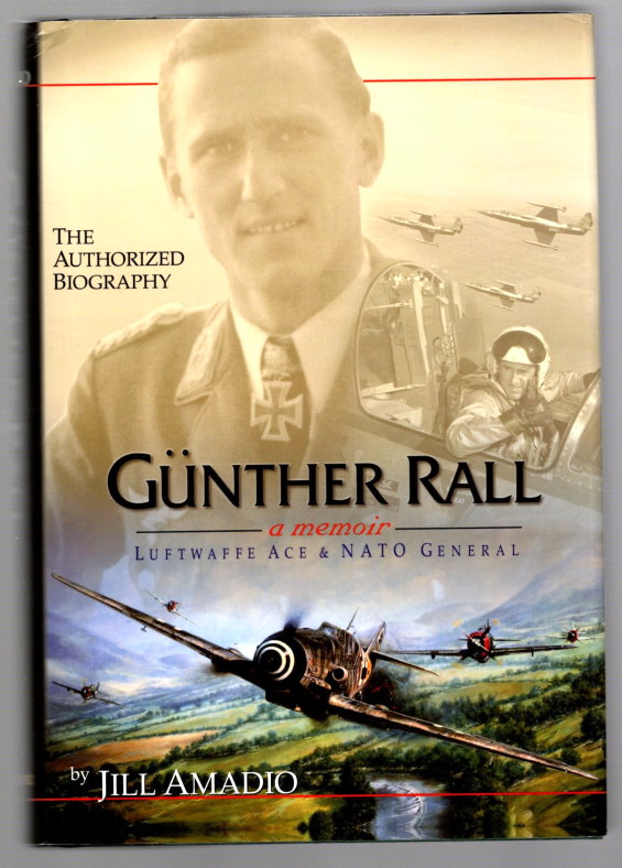 Image for Gunther Rall, a Memoir, Luftwaffe Ace and NATO General :  The Authorized Biography