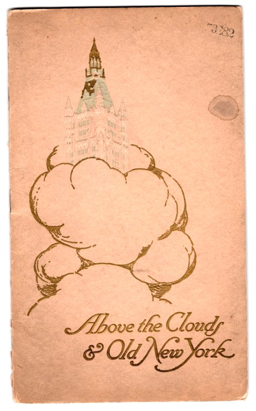 Image for Above the Clouds and Old New York : An Historical Sketch of the Site and a Description of the Many Wonders of the Woolworth Building