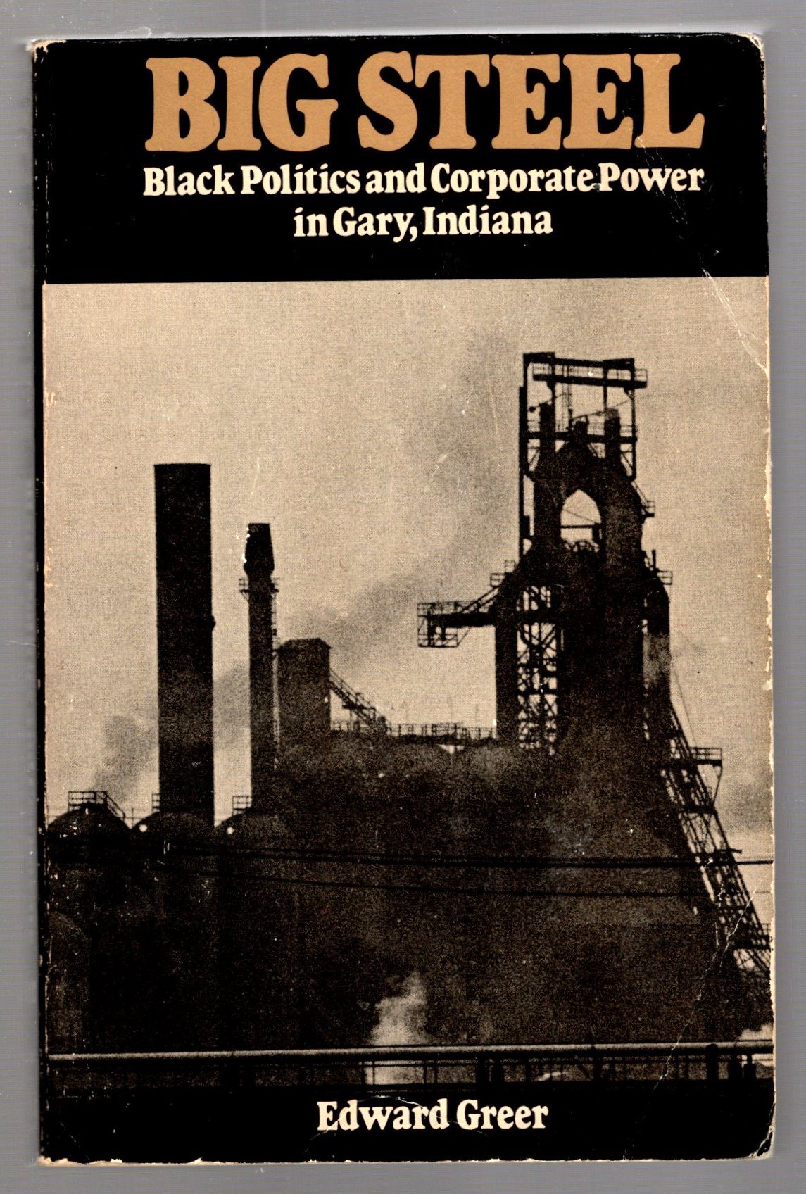 Image for Big Steel :  Black Politics and Corporate Power in Gary, Indiana
