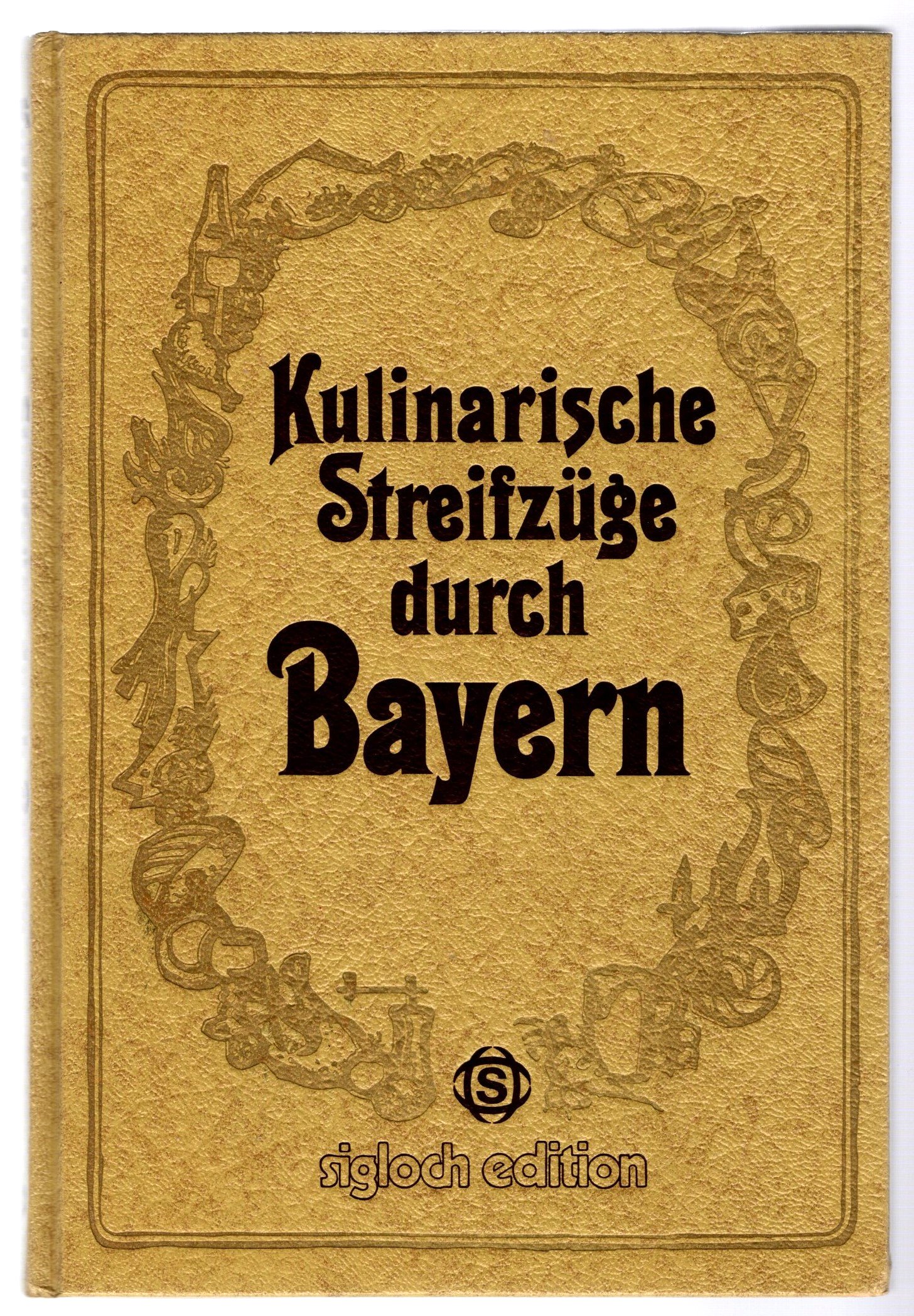 Image for Kulinarische Streifzuge Durch Bayern, Sigloch Edition :  Culinary Excursions through Bavaria, Sigloch Edition