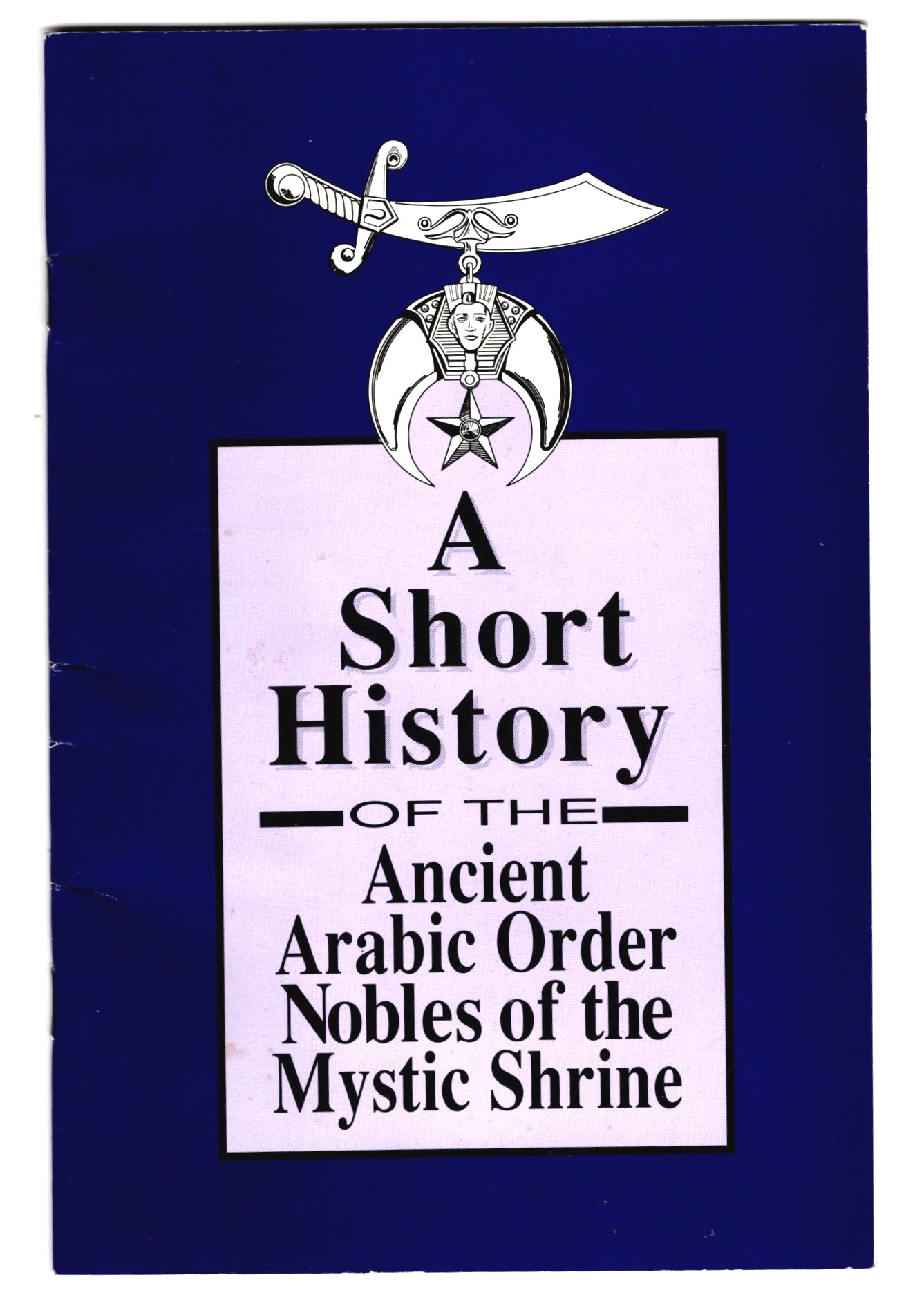 Image for Short History of the Ancient Arabic Order Nobles of the Mystic Shrine, A